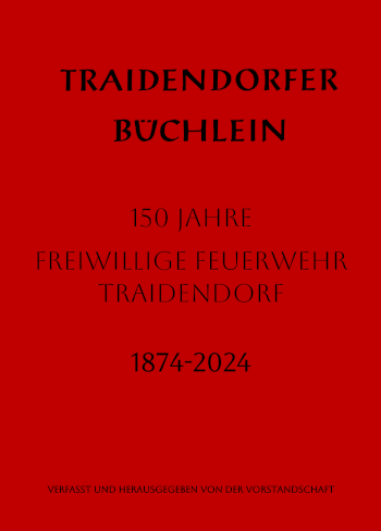 Traidendorfer Büchlein 150 Jahre Freiwillige Feuerwehr Traidendorf